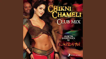 Chikni Chameli (DJ Khushi Club Mix)