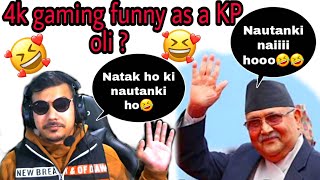 4k gaming funny as a KP Oli? || 4k gaming funny🤣 speech || 4k gaming live screenshot 1