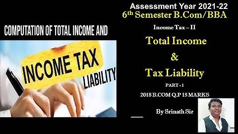 Total Income & Tax Liability in Kannada PART 1 - B.Com 2018 Question Paper 15 Marks By Srinath Sir
