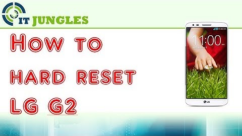 How to Hard Reset LG G2