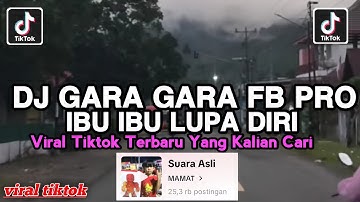 DJ GARA GARA FB PRO IBU IBU LUPA DIRI REMIX FULL SONG VIRAL TIKTOK YANG KALIAN CARI