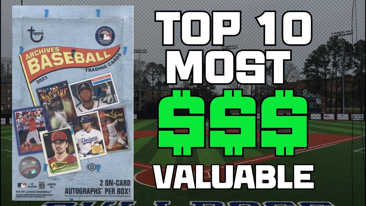 TOP 10 MOST VALUABLE CARDS IN 2023 TOPPS ARCHIVES TOP 10 MOST VALUABLE CARDS IN 2023 TOPPS ARCHIVES