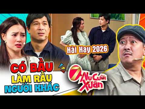 Hài CÓ BẦU LÀM RẦU NGƯỜI KHÁC | Hài 7 Nụ Cười Xuân 2026 | Bảy Nụ Cười Xuân 2026 | 7 Nụ Chào Xuân