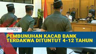 Kasus Pembunuhan Kacab Bank, Oditur Militer Tuntut Terdakwa 4 hingga 12 Tahun Penjara