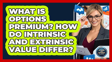 What Is Options Premium? How Do Intrinsic And Extrinsic Value Differ? - Stock and Options Playbook