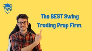What Is The Best Prop Firm For Swing Traders?