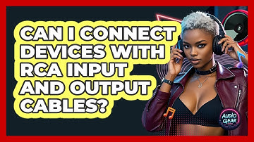 Can I Connect Devices With RCA Input And Output Cables? - Audio Gear Insider
