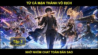 Hi3 Fanfic: Từ Cá Mặn Thành Vô Địch Nhờ Nhóm Chat Toàn Bản Sao - Tập 3