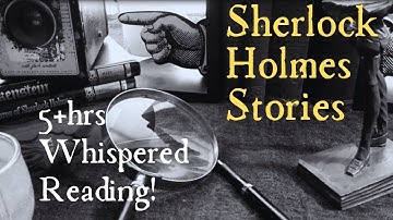 ASMR | 6 Complete Sherlock Holmes Stories!! - Whispered Reading! -  5+Hrs Compilation