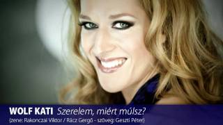 Video thumbnail of "WOLF KATI - Szerelem, miért múlsz? (HD)"