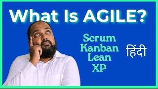 Agile Kya Hai| Agile in Hindi | What is Agile | Agile Frameworks- Scrum, Kanban, XP, Lean