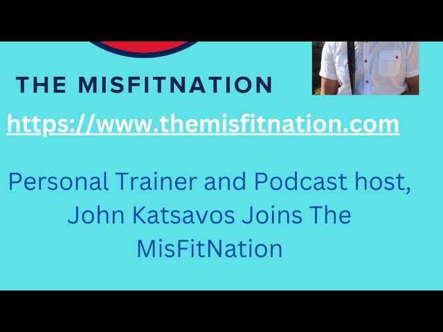 The MisFitNation Podcast chat with John Katsavos