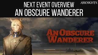 Next Event Overview, An Obscure Wanderer | Arknights