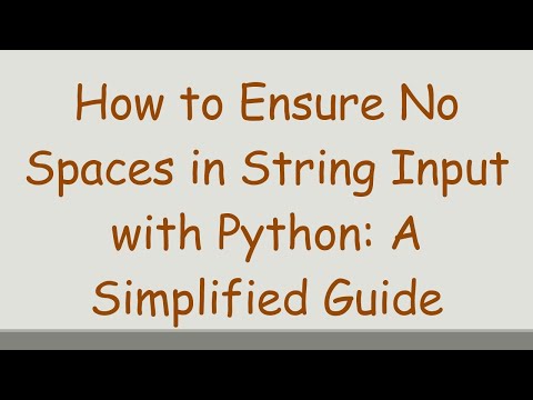 How to Ensure No Spaces in String Input with Python: A Simplified Guide