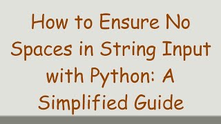 Celebrity How to Ensure No Spaces in String Input with Python: A Simplified Guide Net Worth
