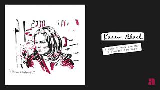 Karen Black - I Wish I Knew The Man I Thought You Were (Official Audio)