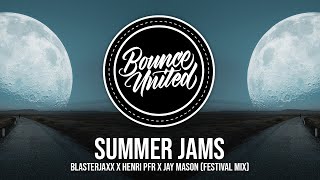 Blasterjaxx X Henri PFR X Jay Mason - Summer Jams (Blasterjaxx Festival Mix)