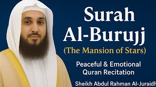 Surah Al-Buruj | Sheikh Abdul Rahman Al-Juraidhi | Peaceful & Emotional Quran Recitation