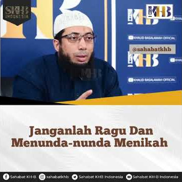 Janganlah ragu dan menunda-nunda menikah, Ustadz Khalid Basalamah