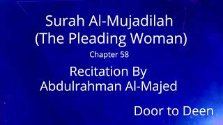 Surah Al-Mujadilah (The Pleading Woman) Abdulrahman Al-Majed  Quran Recitation