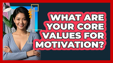 What Are Your Core Values For Motivation?