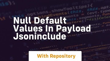 Null default values in payload jsoninclude