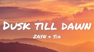 ZAYN & Sia - Dusk Till Dawn (lyrics)