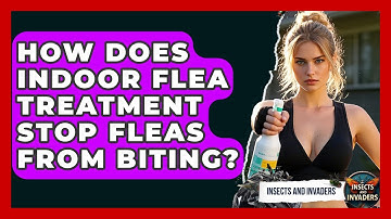 How Does Indoor Flea Treatment Stop Fleas From Biting? - Insects and Invaders