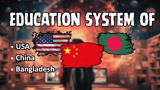 Education In Bangladesh, China And Usa A Comparative Study