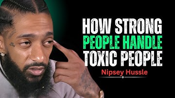 How to Make Toxic People Powerless and Reclaim Your Life || Nipsey Hussle Motivation