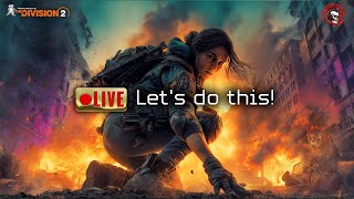 🔴  Day 1 Coming in HOT  -  The Division 2 Year 7 Season 2