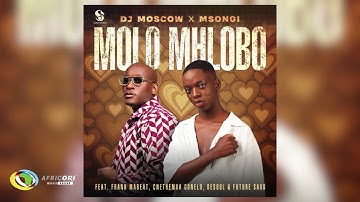 DJ MOSCOW & Msongi - Molo Mhlobo [Ft. Frank Mabeat, Cnethemba Gonelo, De Soul & Future Saxo] (Audio)