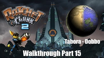 Ratchet and Clank 2 Going Commando | PS2 | Planet Tabora & Dobbo | Part 15 | Playthrough