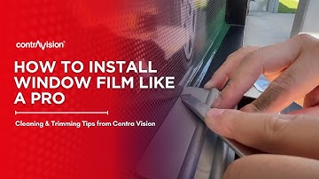 How to Install Window Film Like a Pro | Cleaning & Trimming Tips from Contra Vision