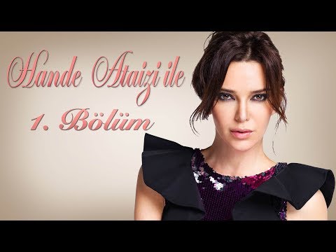 Hande Ataizi İle | 23 EKİM 2017 - 1. BÖLÜM TEK PARÇA