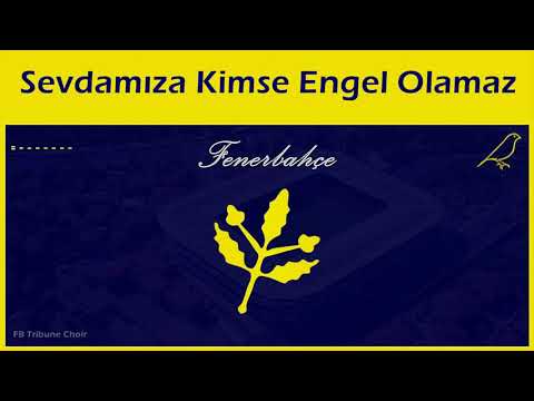Sevdamıza Kimse Engel Olamaz - Fenerbahçe Marşları