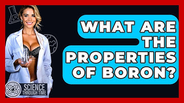 What Are The Properties Of Boron? - Science Through Time