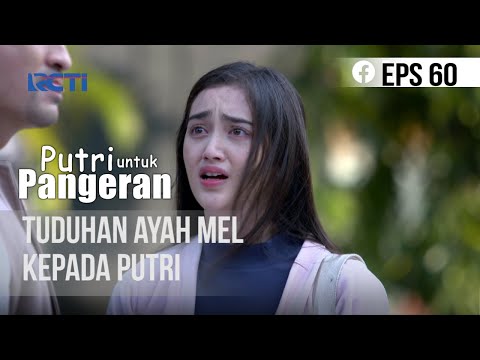 PUTRI UNTUK PANGERAN - Tuduhan Ayah Mel Kepada Putri | 26 Juli 2020