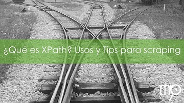 ¿Qué es XPath? Usos y Tips para scraping