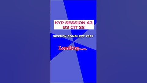 session complete test 43 BS CIT 22 #kyp