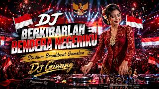 🇮🇩 DJ BERKIBARLAH BENDERA NEGERIKU 2026 🇮🇩 STADIUM BREAKBEAT GAMELAN FULL BASS JEDAG JEDUG 🇮🇩 DJ BERKIBARLAH BENDERA NEGERIKU 2026 🇮🇩 STADIUM BREAKBEAT GAMELAN FULL BASS JEDAG JEDUG