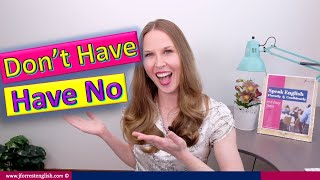 Have No or Don't Have - Advanced English Grammar