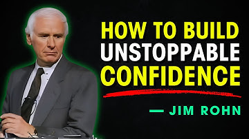 How to Build Unstoppable Confidence - Jim Rohn Motivation