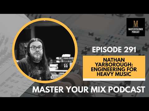 Cover Master Your Mix Podcast: EP 291: Nathan Yarborough: Engineering for Heavy Music