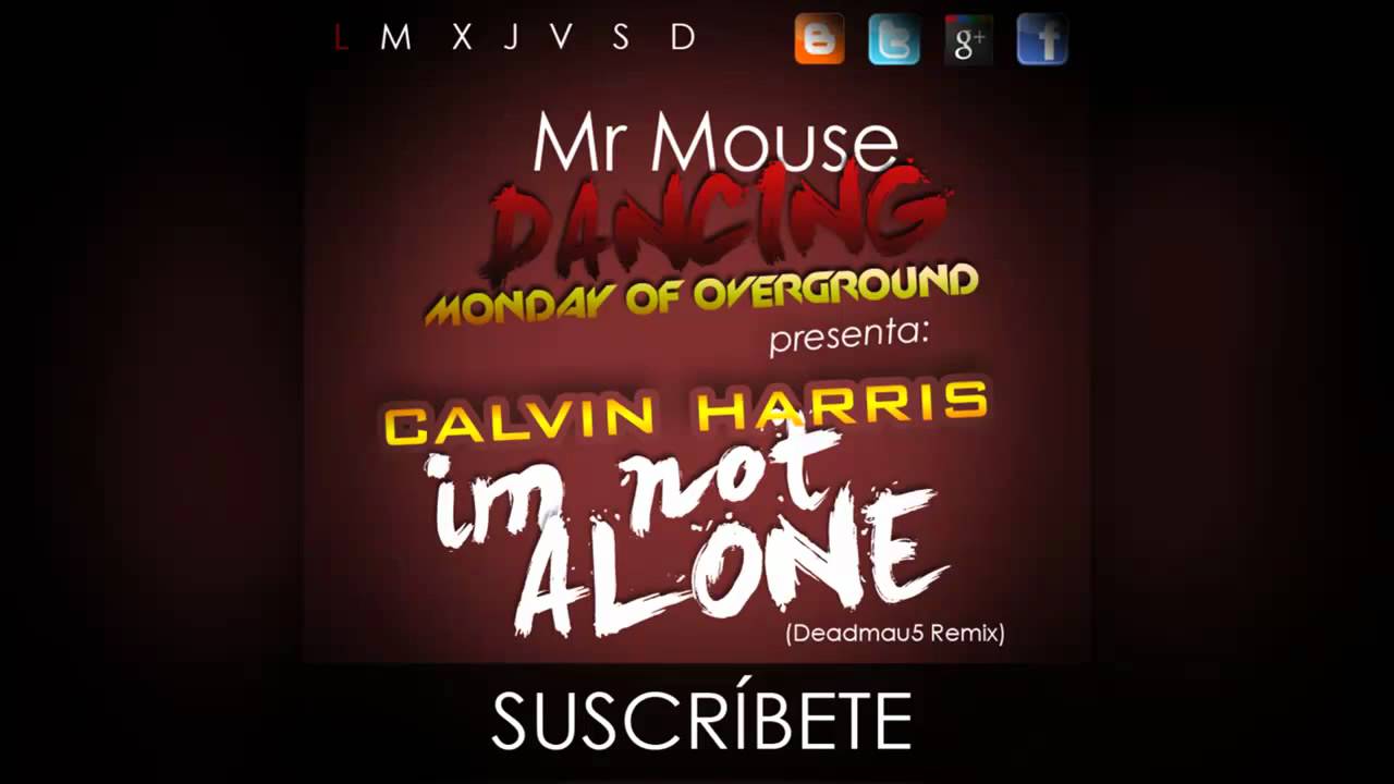 Watch MOO: Calvin Harris - I'm not alone (Deadmau5 remix) on YouTube Watch MOO: Calvin Harris - I'm not alone (Deadmau5 remix) on YouTube