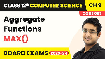 Aggregate Functions - MAX() | Class 12 Computer Science Chapter 9 | CBSE 2025-26