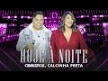 Cavaleiros do Forró, Calcinha Preta - Hoje à Noite (DVD Cavaleiros Inesquecível - Ao Vivo em Natal)