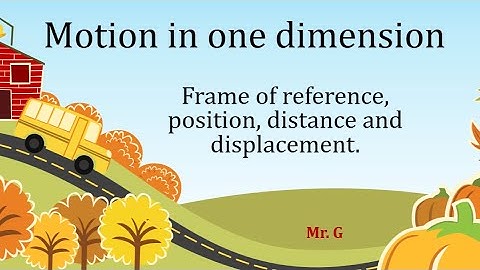 Frame of reference. Position, distance and displacement.