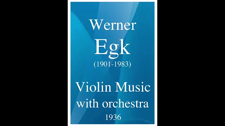 Werner Egk (1901-1983) : Violin Music with orchestra (1936)