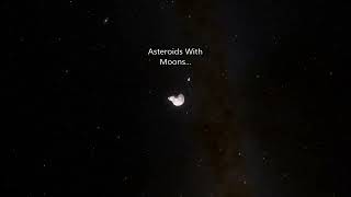 Asteroids With Moons in SpaceEngine... Net Worth